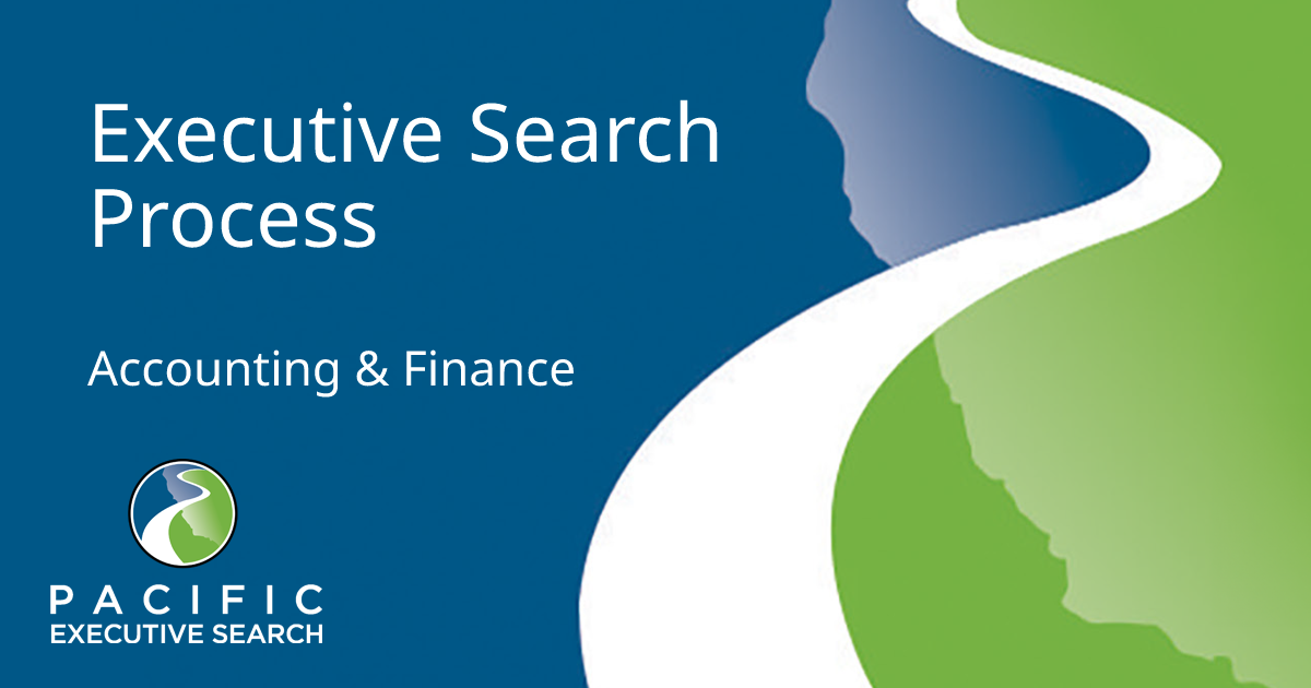 Accounting & Finance Executive Search Process | Pacific Executive Search