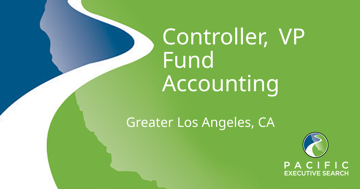 Controller, VP Fund Accounting — Greater Los Angeles, CA | Pacific ...